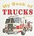 My Book of Trucks (Getting to Know My World)