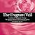 The Fragrant Veil