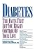 Diabetes: The Facts That Let You Regain Control of Your Life
