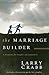 The Marriage Builder by Larry Crabb