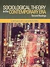 Sociological Theory in the Contemporary Era: Text and Readings