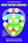 Aspect Pattern Astrology: A New Holistic Horoscope Interpretation Method