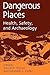 Dangerous Places: Health, Safety, and Archaeology