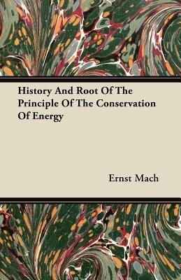 History and Root of the Principle of the Conservation of Energy (Paperback)