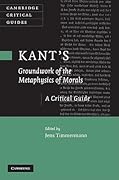 Kant's 'Groundwork of the Metaphysics of Morals': A Critical Guide