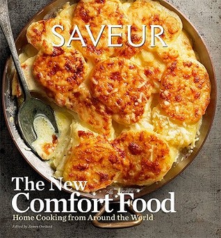 Saveur: The New Comfort Food: Home Cooking from Around the World (Hardcover)