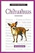 A New Owner's Guide to Chihuahuas by Marion Mondshine