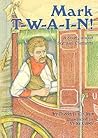 Mark T-W-A-I-N!: A Story About Samuel Clemens (Creative Minds Biography) Mark T-W-A-I-N!: A Story About Samuel Clemens (Creative Minds Biography)