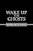 Wake Up the Ghosts