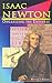 Isaac Newton: Organizing the Universe (Renaissance Scientists)