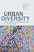 Urban Diversity: Space, Culture, and Inclusive Pluralism in Cities Worldwide