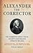Alexander the Corrector: Th...