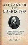 Alexander the Corrector: The Tormented Genius Whose 'Cruden's Concordance' Unwrote the Bible