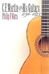 C. F. Martin and His Guitars, 1796-1873 (H. Eugene and Lillian Youngs Lehman Series)