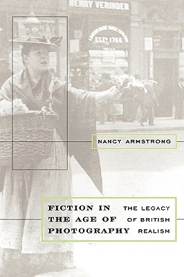 Fiction in the Age of Photography: The Legacy of British Realism (Paperback)
