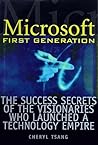 Microsoft First Generation: The Success Secrets of the Visionaries Who Launched a Technology Empire