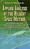 Applied Analysis by the Hilbert Space Method: An Introduction with Applications to the Wave, Heat, and Schrödinger Equations (Dover Books on Mathematics) Applied Analysis by the Hilbert Space Method: An Introduction with Applications to the Wave, Heat, and Schrödinger Equations (Dover Books on Mathematics)
