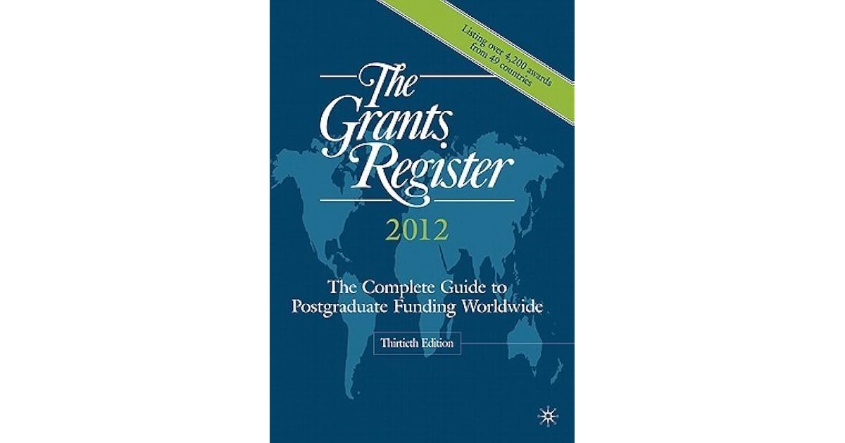 The Grants Register 2012 The Complete Guide to Postgraduate Funding