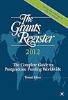 The Grants Register 2012: The Complete Guide to Postgraduate Funding Worldwide