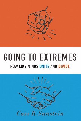 Going to Extremes: How Like Minds Unite and Divide (Hardcover)