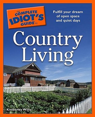 The Complete Idiot's Guide to Country Living (Paperback)