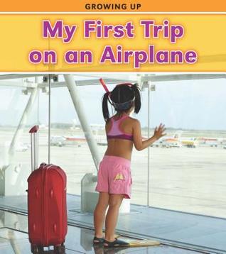 My First Trip on an Airplane (Heinemann Read and Learn: Growing Up)