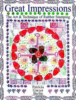 Great Impressions: Art & Technique of Rubber Stamping (Paperback)