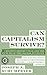 Can Capitalism Survive? Cre...