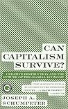 Can Capitalism Survive? Creative Destruction and the Future of the Global Economy Can Capitalism Survive? Creative Destruction and the Future of the Global Economy
