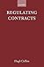 Regulating Contracts by Hugh Collins