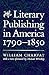 Literary Publishing in America, 1790-1850