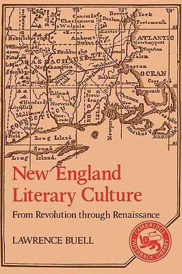 New England Literary Culture: From Revolution through Renaissance (Cambridge Studies in American Literature and Culture, Series Number 15)