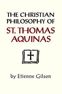The Christian Philosophy of St. Thomas Aquinas (Paperback)