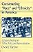 Constructing Race and Ethnicity in America: Category-making in Public Policy and Administration