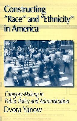 Constructing Race and Ethnicity in America: Category-making in Public Policy and Administration (Paperback)
