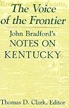 The Voice of the Frontier: John Bradford's Notes on Kentucky