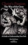 Christ's Passion: The Way of the Cross; A Guide to Understanding Your Path