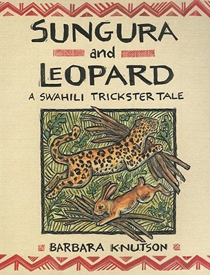 Sungura And Leopard: A Swahili Trickster Tale (Paperback)