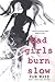 Bad Girls Burn Slow