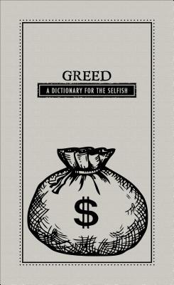 Greed: A Dictionary for the Selfish (Hardcover)