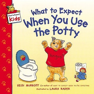 What to Expect When You Use the Potty (What to Expect Kids)