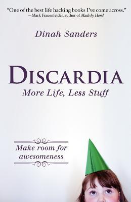 Discardia: More Life, Less Stuff (Paperback)