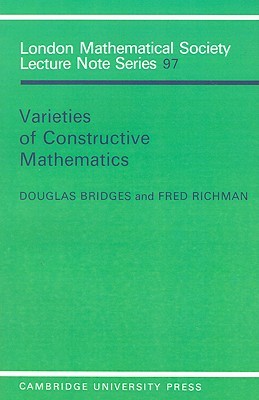 Varieties of Constructive Mathematics (London Mathematical Society Lecture Note Series, Vol. 97)