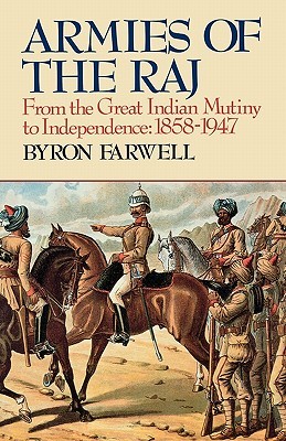 Armies of the Raj: From the Great Indian Mutiny to Independence, 1858-1947 (Paperback)