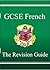 French: GCSE: The Revision Guide