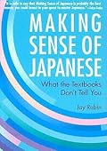 Making Sense of Japanese: What the Textbooks Don't Tell You
