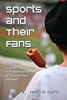 Sports and Their Fans: The History, Economics and Culture of the Relationship Between Spectator and Sport Sports and Their Fans: The History, Economics and Culture of the Relationship Between Spectator and Sport