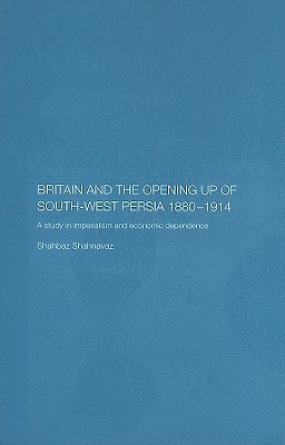 Britain and South-West Persia 1880-1914 (Hardcover)