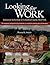 Looking for Work: Industrial Archeology in Columbia County, New York: The Emergence and Growth of Local Industry as Revealed in Surviving Sites and Structures