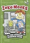 Zeke Meeks vs the Stinkin' Science Fair Zeke Meeks vs the Stinkin' Science Fair